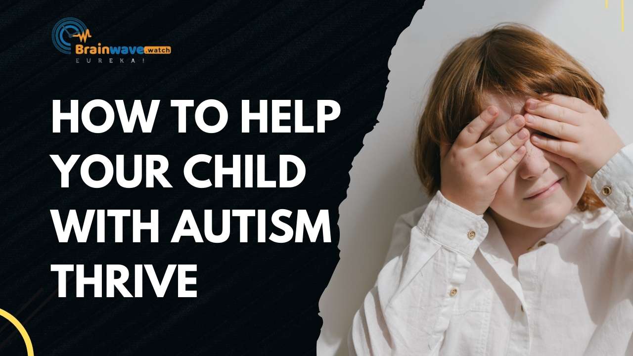 9 Simple Strategies to Help Your Child with Autism Thrive