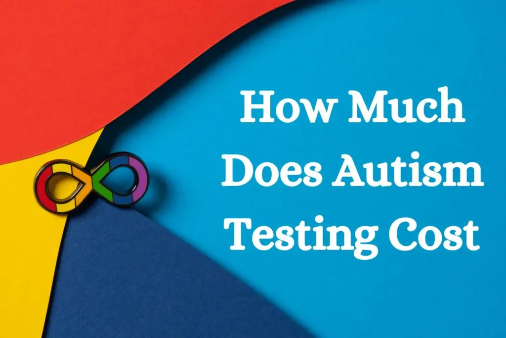 How Much Does Autism Testing Cost