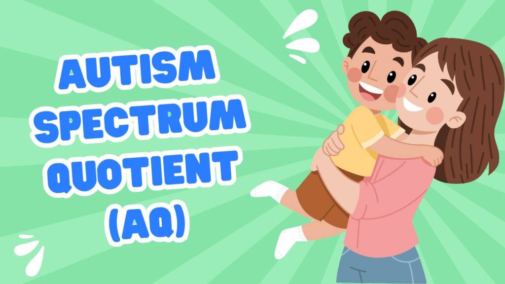 Autism Spectrum Quotient (AQ)
