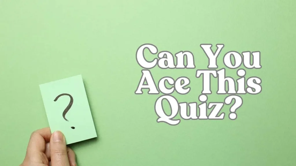 Can You Ace This Quiz?