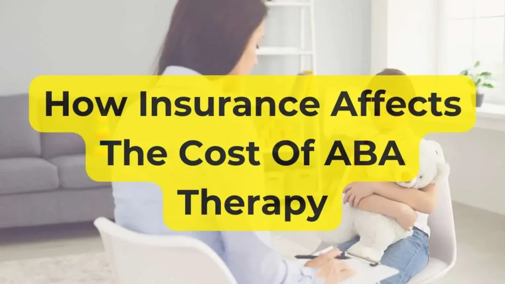 How Insurance Affects The Cost Of ABA Therapy