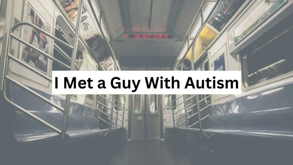 I Met a Guy With Autism